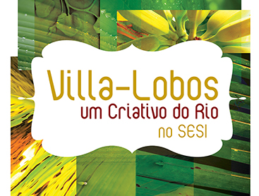 Villa-lobos – Um criativo do Rio